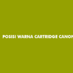 Posisi Warna Cartridge Canon MP287