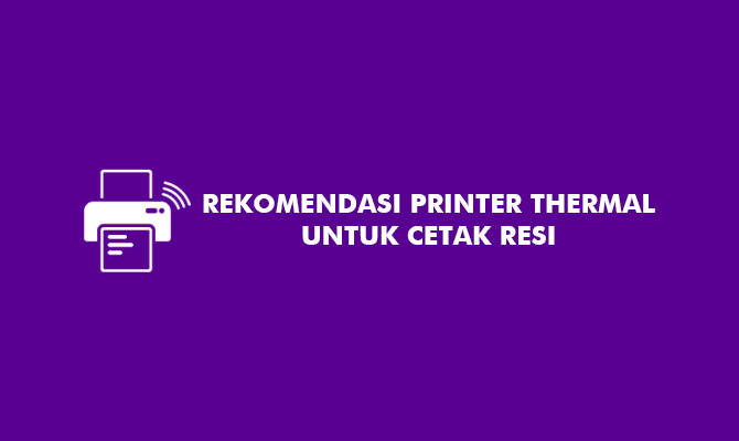 Rekomendasi Printer Thermal Untuk Cetak Resi