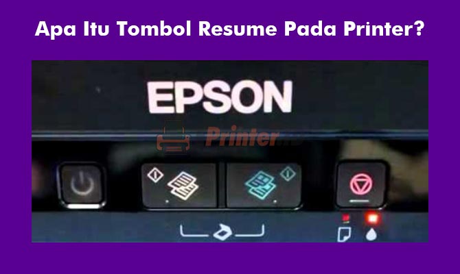 Apa Itu Tombol Resume Pada Printer