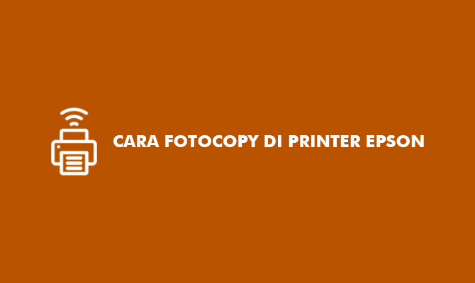 Cara Fotocopy di Printer Epson