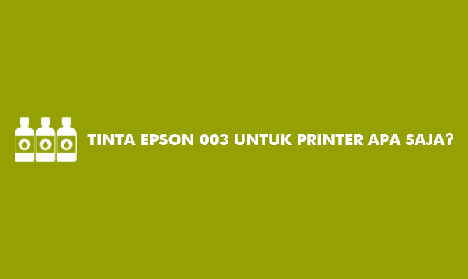 Tinta Epson 003 Untuk Printer Apa Saja