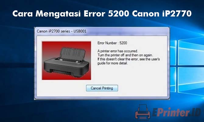 Cara Mengatasi Error 5200 Canon iP2770