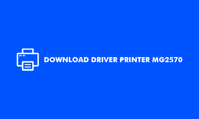 Download Driver Printer Canon MG2570