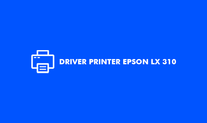 Driver Printer Epson LX 310