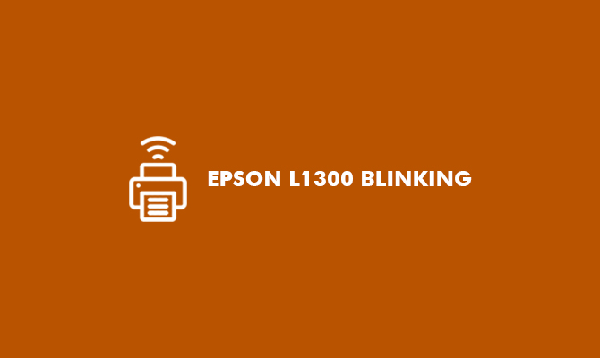 Epson L1300 Blinking