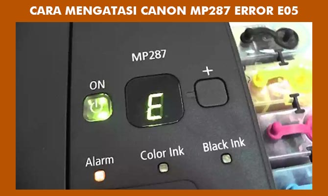 Cara Mengatasi Canon MP287 Error E05