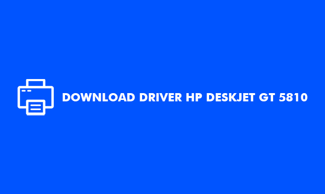 Download Driver HP Deskjet GT 5810