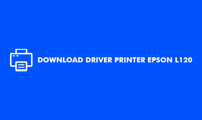 Download Driver Printer Epson L120