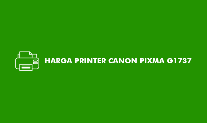 Harga Printer Canon PIXMA G1737
