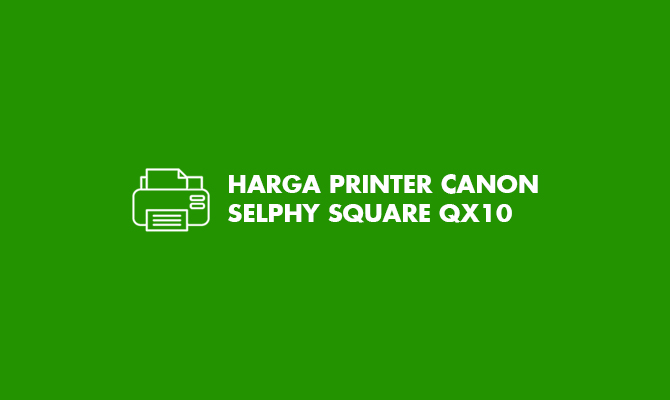 Harga Printer Canon SELPHY SQUARE QX10