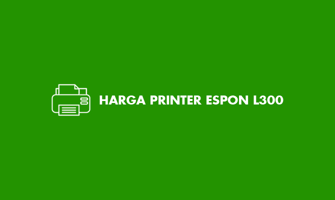 Harga Printer Epson L300