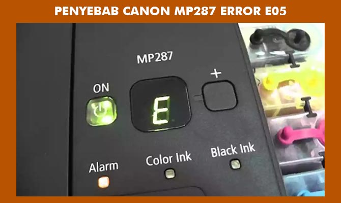 Penyebab Canon MP287 Error E05