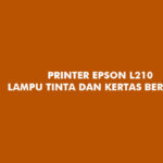 Printer Epson L210 Lampu Tinta dan Kertas Berkedip
