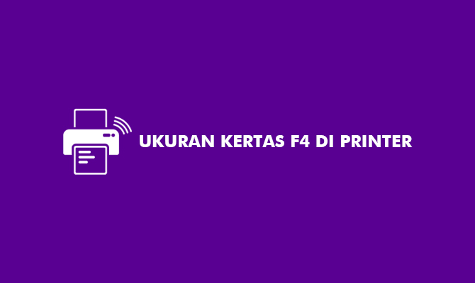 Ukuran Kertas F4 di Printer