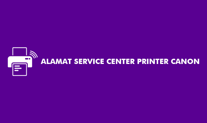 Alamat Service Center Printer Canon