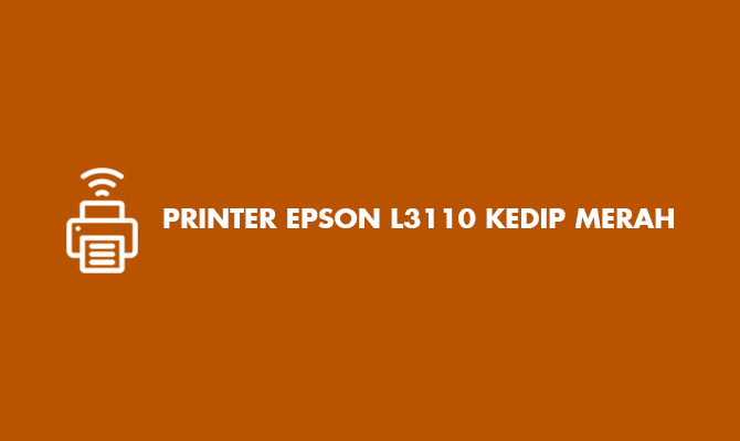 Printer Epson L3110 Kedip Merah