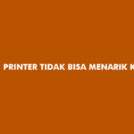 Printer Tidak Bisa Menarik Kertas