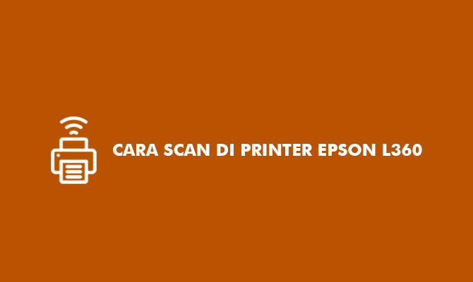 CARA SCAN DI PRINTER EPSON L360