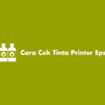 Cara Cek Tinta Printer Epson