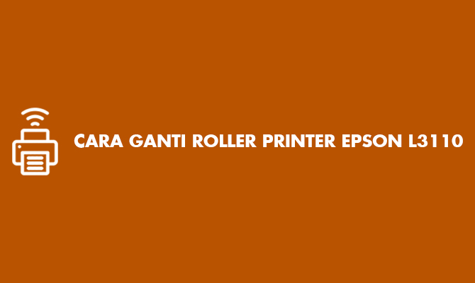 Cara Ganti Roller Printer Epson L3110, Gampang!!