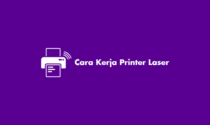 Cara Kerja Printer Laser