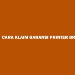 Cara Klaim Garansi Printer Brother