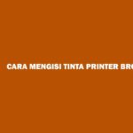 Cara Mengisi Tinta Printer Brother