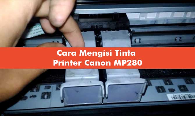 Cara Mengisi Tinta Printer Canon MP280