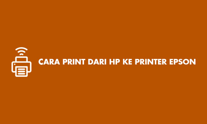 Cara Print Dari HP ke Printer Epson