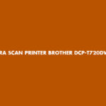 Cara Scan Printer Brother DCP T720DW Dari HP, Praktis!