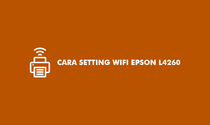 Cara Setting WiFi Epson L4260