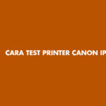Cara Test Printer Canon IP2770 Dengan & Tanpa Komputer