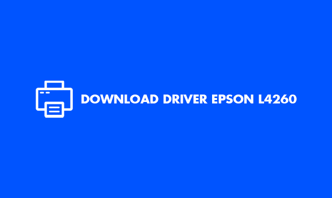 Download Driver Epson L4260 : Printer, Scanner & Cara Install
