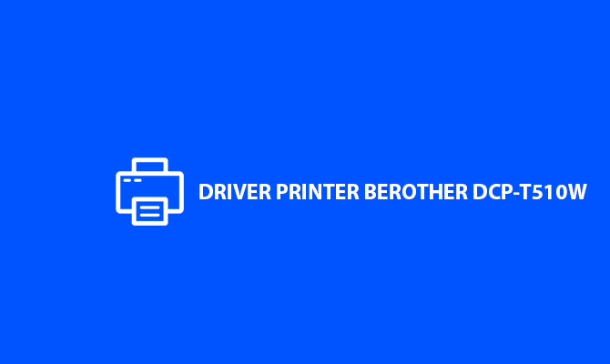Driver Printer Brother DCP T510W