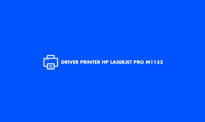 Driver Printer HP LaserJet Pro M1132