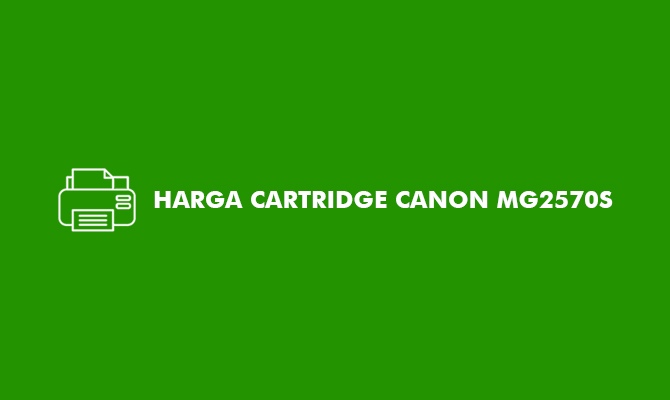 HARGA CARTRIDGE CANON MG2570S