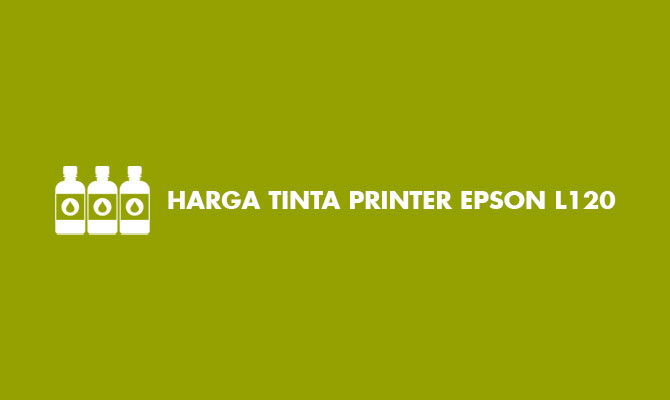 Harga Tinta Printer Epson L120