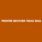 Kenapa Printer Brother Tidak bisa Print Ini jawabannya