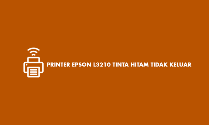 Printer Epson L3210 tinta hitam tidak keluar