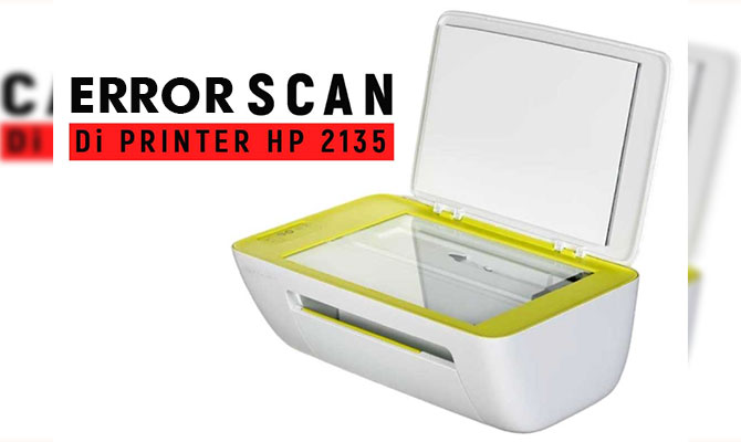 Printer HP Deskjet 2135 Tidak Bisa Scan