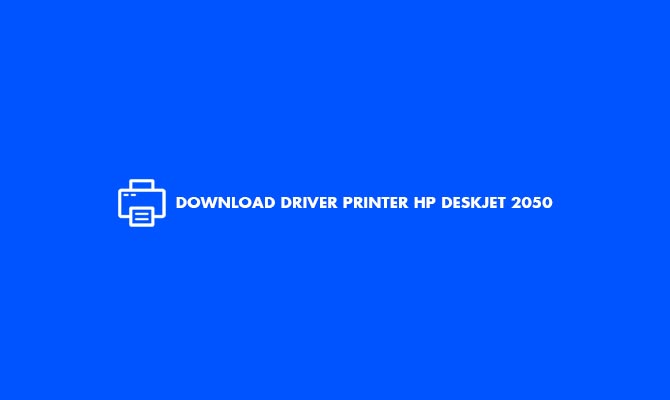 download driver printer HP Deskjet 2050