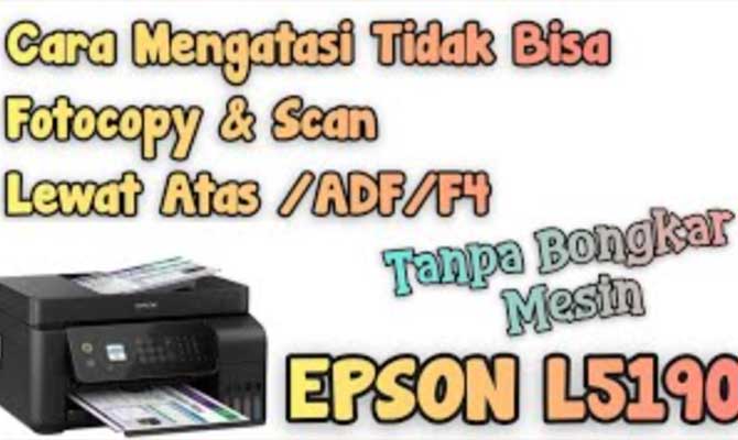 Cara Mengatasi Tidak Bisa Scan ADF Epson L5190