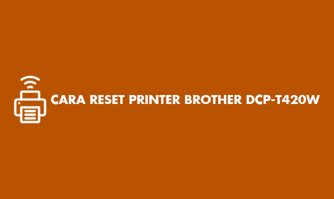Cara Reset Printer Brother DCP T420W Ink Absorber Full